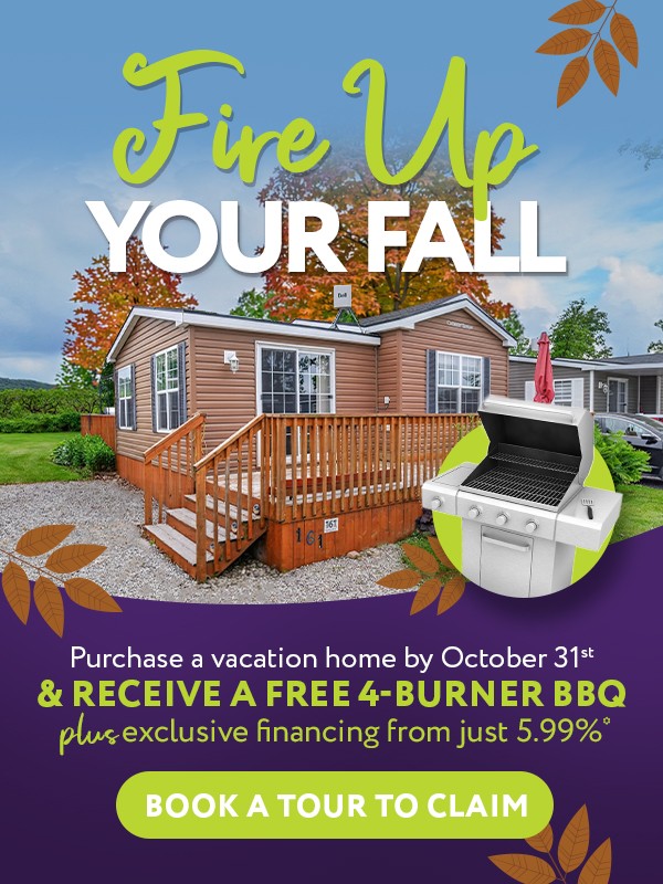 Fire Up Your Fall: Purchase by October 31 and receive:
A FREE 4-Burner BBQ
Up to $500 value
Financing from 5.99%*
Regularly 7.49%